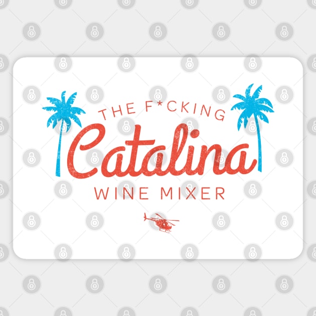 The F*cking Catalina Wine Mixer Magnet by BodinStreet